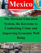 The Mexican Education System, the Keystone to Combatting Crime and Improving Economic Well Being (en Inglés)