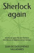 Sherlock again: Aventuras apócrifas de Sherlock Holmes en el espacio y en el tiempo.
