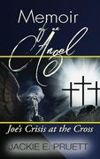 Memoir of an Angel: Joe's Crisis at the Cross (en Inglés)