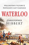Waterloo: Wellington'S Victory and Napoleon'S Last Campaign (en Inglés)