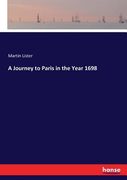A Journey to Paris in the Year 1698 (en Inglés)
