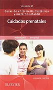 Cuidados Prenatales: Guías de Enfermería Obstétrica y Materno-Infantil, 2e