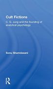 Cult Fictions: C. G. Jung and the Founding of Analytical Psychology (en Inglés)