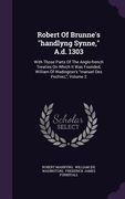 Robert Of Brunne's "handlyng Synne," A.d. 1303: With Those Parts Of The Anglo-french Treaties On Which It Was Founded, William Of Wadington's "manuel (en Inglés)