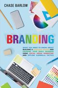 Branding: What You Need to Know About Building a Personal Brand and Growing Your Small Business Using Social Media Marketing and (en Inglés)