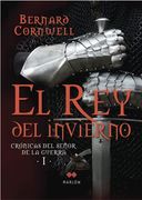 El rey del Invierno: Novela del rey Arturo: Crónicas del Señor de la Guerra, i (in Spanish)