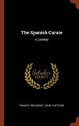 The Spanish Curate: A Comedy (en Inglés)