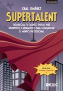 Supertalent: Desarrolla tu Talento Digital más Disruptivo e Interactivo Para Conquistar el Mundo Profesional