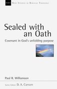 Sealed With an Oath: Covenant in God's Unfolding Purpose (New Studies in Biblical Theology)