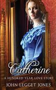 Catherine - a Hundred Year Love Story