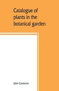 Catalogue of Plants in the Botanical Garden. Bangalore, and its Vicinity 