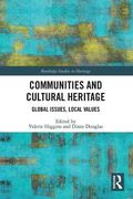 Communities and Cultural Heritage: Global Issues, Local Values (Routledge Studies in Heritage) (en Inglés)