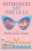 Sisterchicks Say Ooh La La (en Inglés)