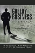GREEDY BUSINESS: LIFE LESSON 101