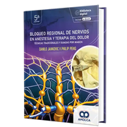 Bloqueo Regional de Nervios en Anestesia y Terapia del Dolor. Técnicas tradicionales y guiadas por imagen.