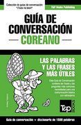Guía de Conversación Español-Coreano y Diccionario Conciso de 1500 Palabras