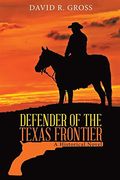 Defender of the Texas Frontier: A Historical Novel (en Inglés)