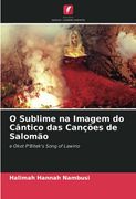O Sublime na Imagem do Cântico das Canções de Salomão: E Okot P'Bitek'S Song of Lawino (en Portugués)