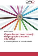 Capacitación en el manejo del proyecto canaima educativo: A docentes y familias de las comunidades