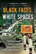 Black Faces, White Spaces: Reimagining the Relationship of African Americans to the Great Outdoors (en Inglés)
