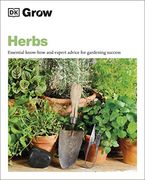 Grow Herbs: Essential Know-How and Expert Advice for Gardening Success (en Inglés)