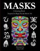 Masks - Colouring Book - Inspired in Rapa nui & Maori Art: Inspired in Rapa nui & Maori art 