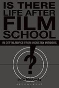 Is There Life After Film School: In Depth Advice From Industry Insiders (en Inglés)
