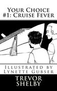 Your Choice #1: Cruise Fever (en Inglés)