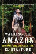 Walking the Amazon: 860 Days. One Step at a Time. (en Inglés)