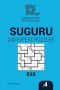 Creator of Puzzles - Suguru 240 Expert Puzzles 8x8 (Volume 4) (en Inglés)