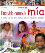 Una Vida Como la mía Como Viven los Niños en el Mundo Entero.