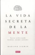 La Vida Secreta de la Mente - Mariano Sigman - DEBATE