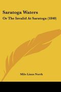 saratoga waters: or the invalid at saratoga (1840) (en Inglés)