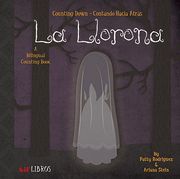 La Llorona: Counting Down / Contando Hacia Atras: A Bilingual Counting Book 