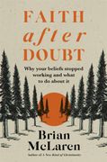 Faith After Doubt: Why Your Beliefs Stopped Working and What to do About it 