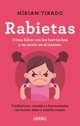 Rabietas. Cómo lidiar con los berrinches y no morir en el intento