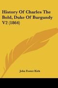 history of charles the bold, duke of burgundy v2 (1864) (en Inglés)