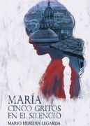 María: Cinco Gritos en el Silencio