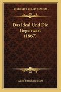 Das Ideal Und Die Gegenwart (1867) (en Alemán)