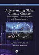 Understanding Global Climate Change: Modelling the Climatic System and Human Impacts (en Inglés)