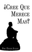Cree que Merece Mas?