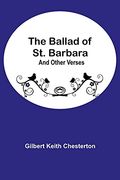 The Ballad of st. Barbara; And Other Verses