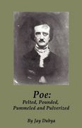 poe: pelted, pounded, pummeled and pulverized (en Inglés)