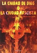 La Ciudad De Dios O La Ciudad Fascista (in Spanish)
