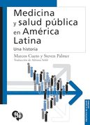 Medicina y Salud Pública en América Latina. Una Historia