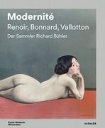 Modernité - Renoir, Bonnard, Valloton: Der Sammler Richard Bühler (en Alemán)