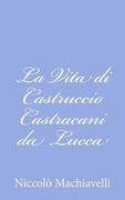 La Vita di Castruccio Castracani da Lucca (en Italiano)