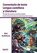 Comentario De Texto. Lengua Castellana Y Literatura. Prueba De Acceso A La Universidad. Andalucía