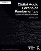 Digital Audio Forensics Fundamentals: From Capture to Courtroom (Audio Engineering Society Presents) (en Inglés)