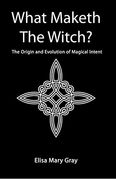 What Maketh the Witch? The Origin and Evolution of Magical Intent 